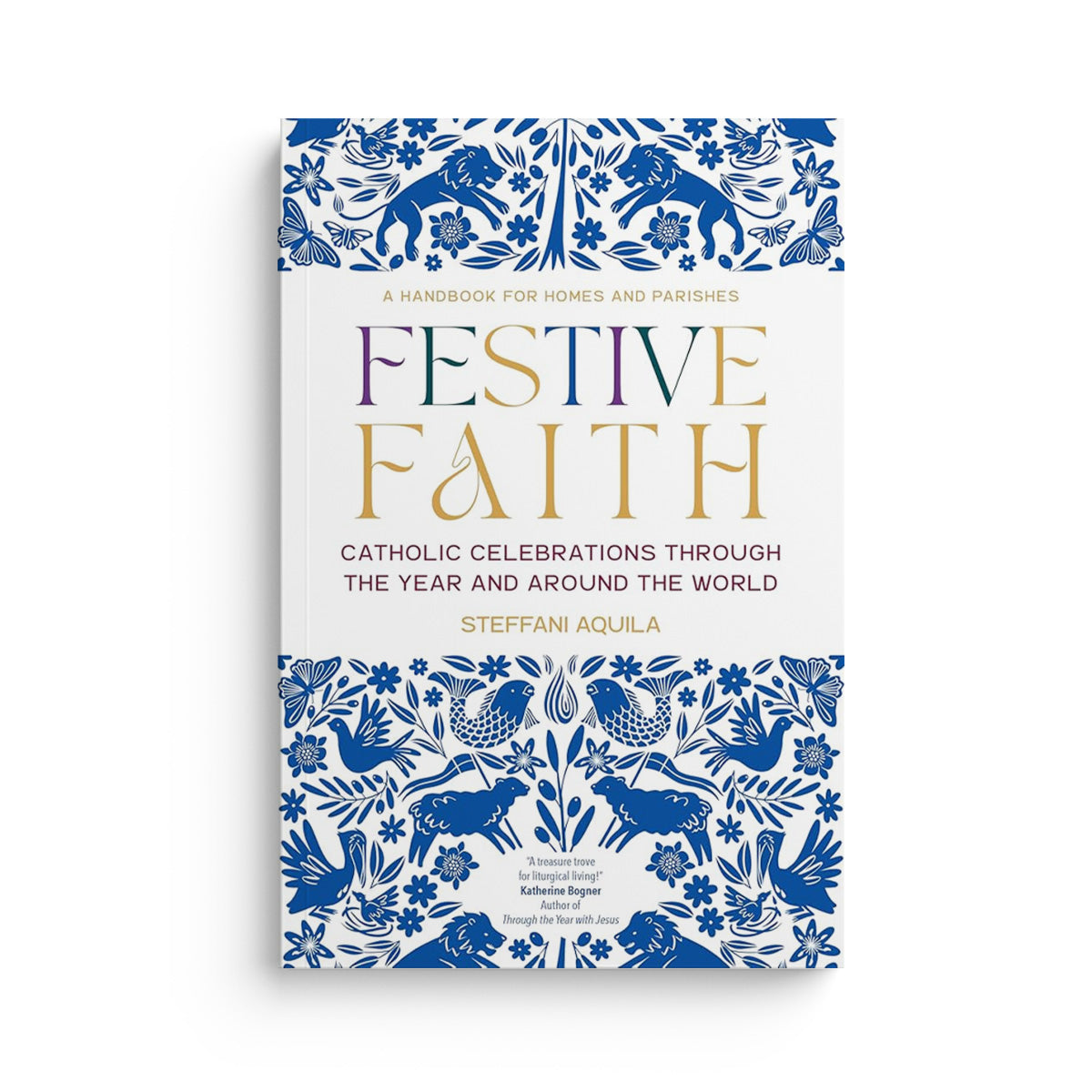 Festive Faith: Catholic Celebrations Through the Year and Around the World