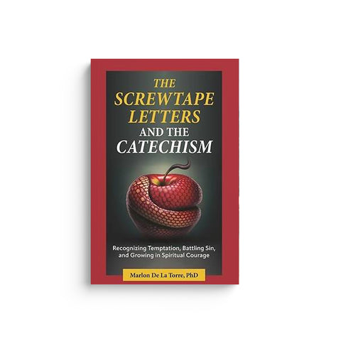 The Screwtape Letters and the Catechism: Recognizing Temptation, Battling Sin, and Growing in Spiritual Courage