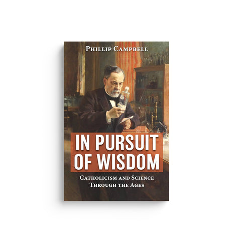 In Pursuit of Wisdom: Catholicism and Science Through the Ages