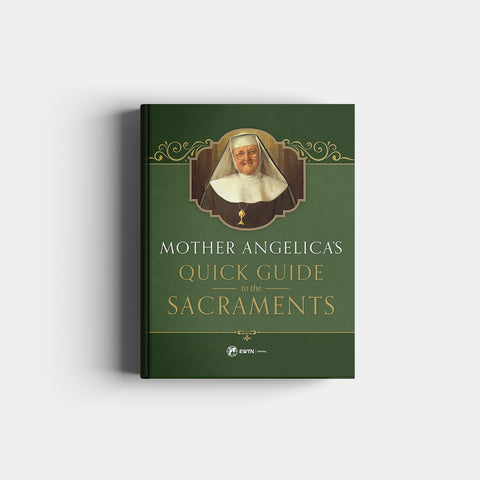 Mother Angelica's Quick Guide to the Sacraments