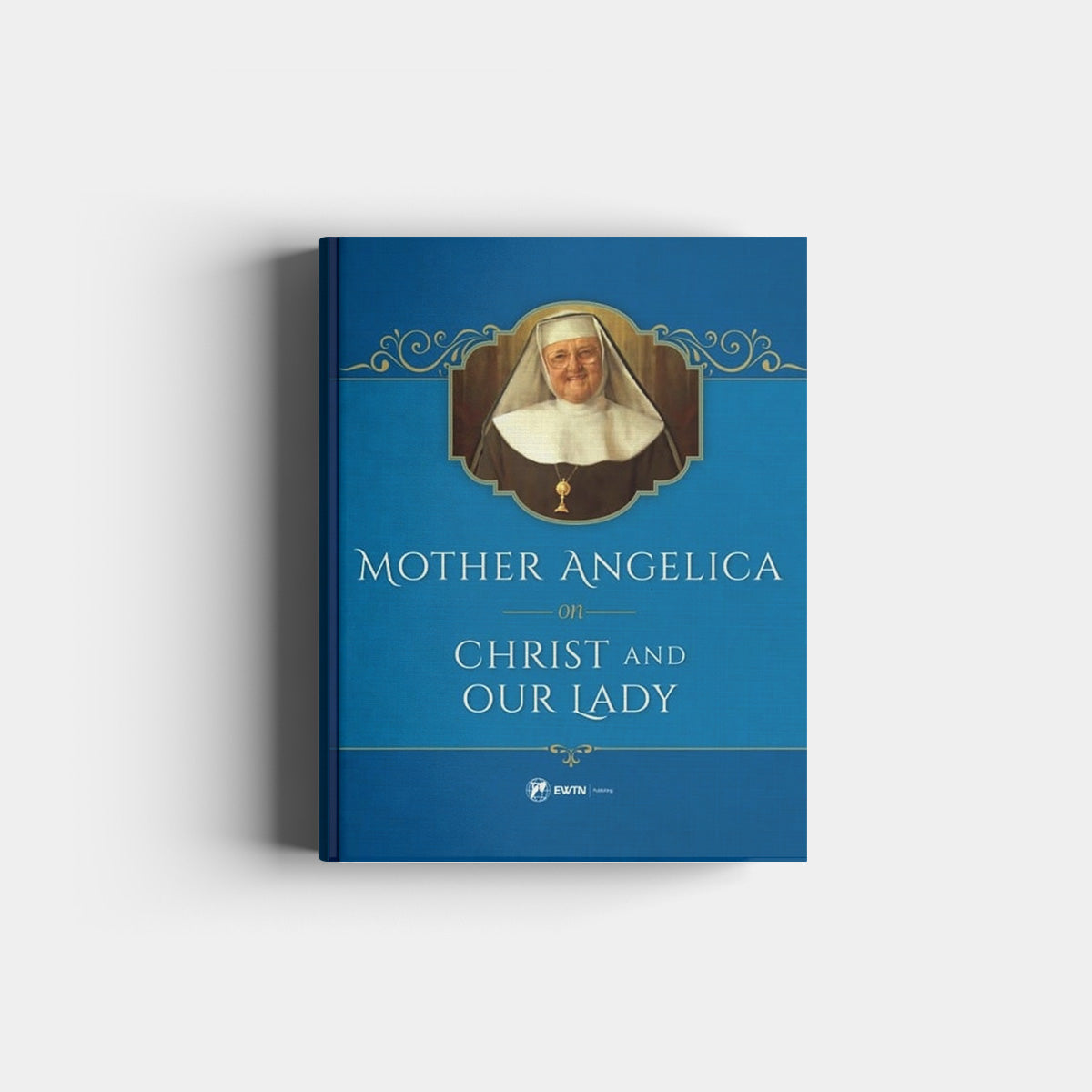 Mother Angelica on Christ and Our Lady