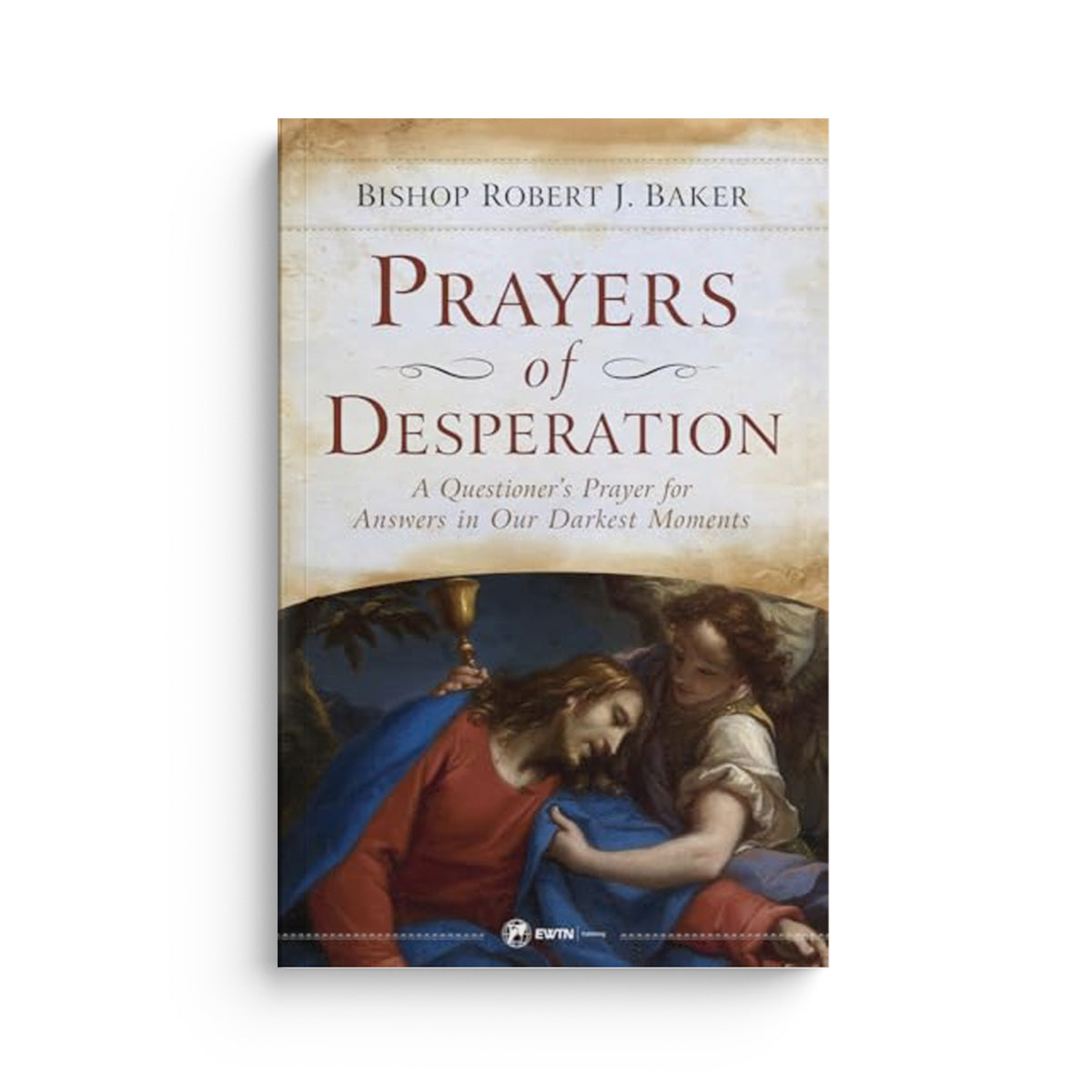 Prayers of Desperation: A Questioner's Prayer for Answers in Our Darkest Moments