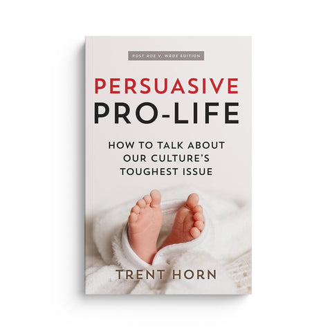 Persuasive Pro Life, 2nd Ed: How to Talk about Our Culture's Toughest Issue