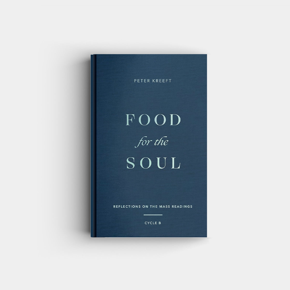 Food for the Soul: Reflections on the Mass Readings (Cycle B) Volume 2