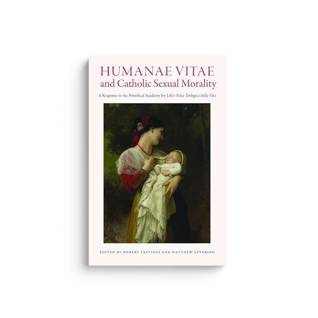 Humanae Vitae and Catholic Sexual Morality: A Response to the Pontifical Academy for Life's Etica Teologica Della Vita