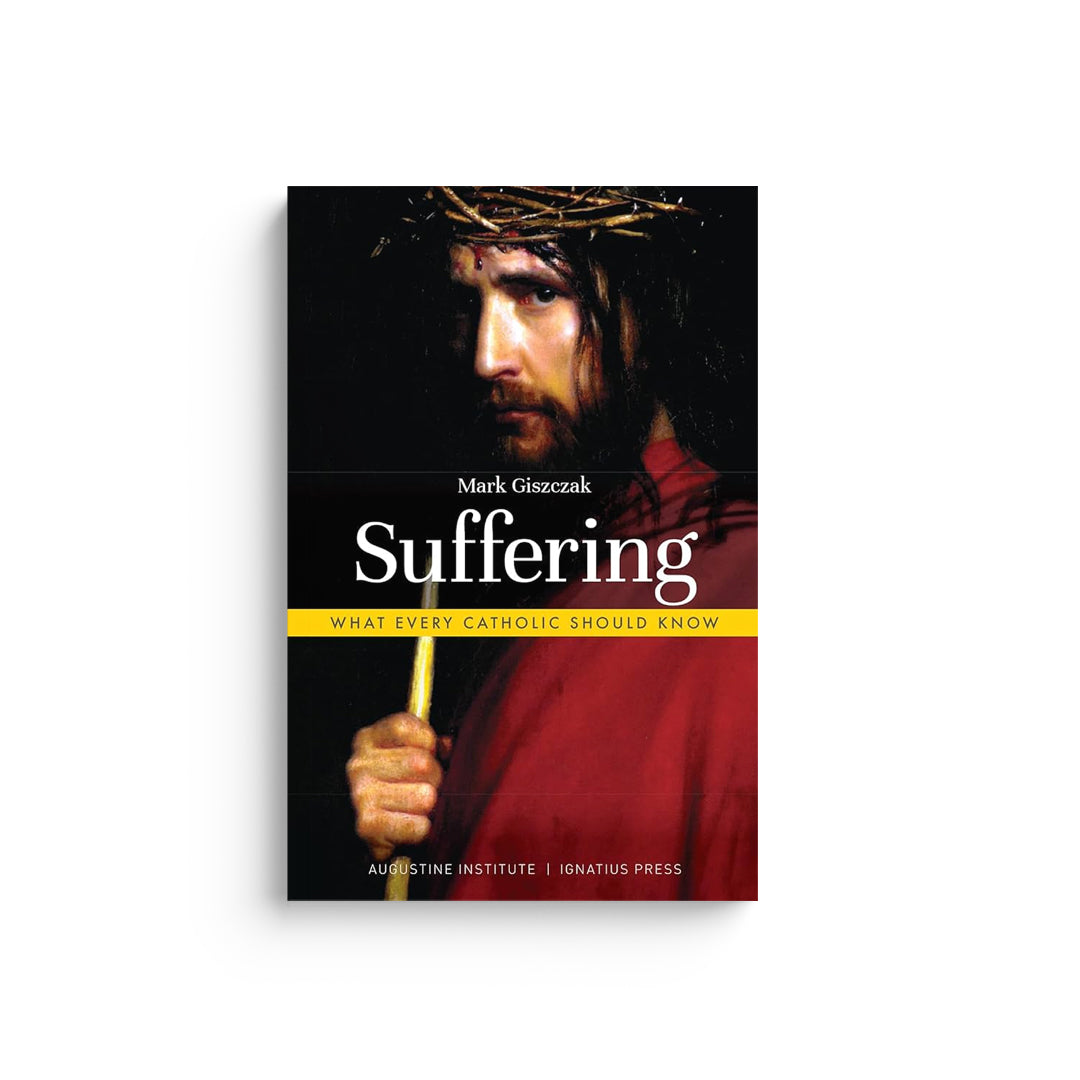 Suffering: What Every Catholic Should Know