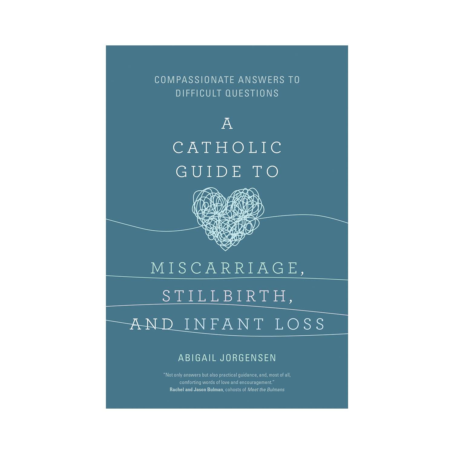 A Catholic Guide to Miscarriage, Stillbirth, and Infant Loss