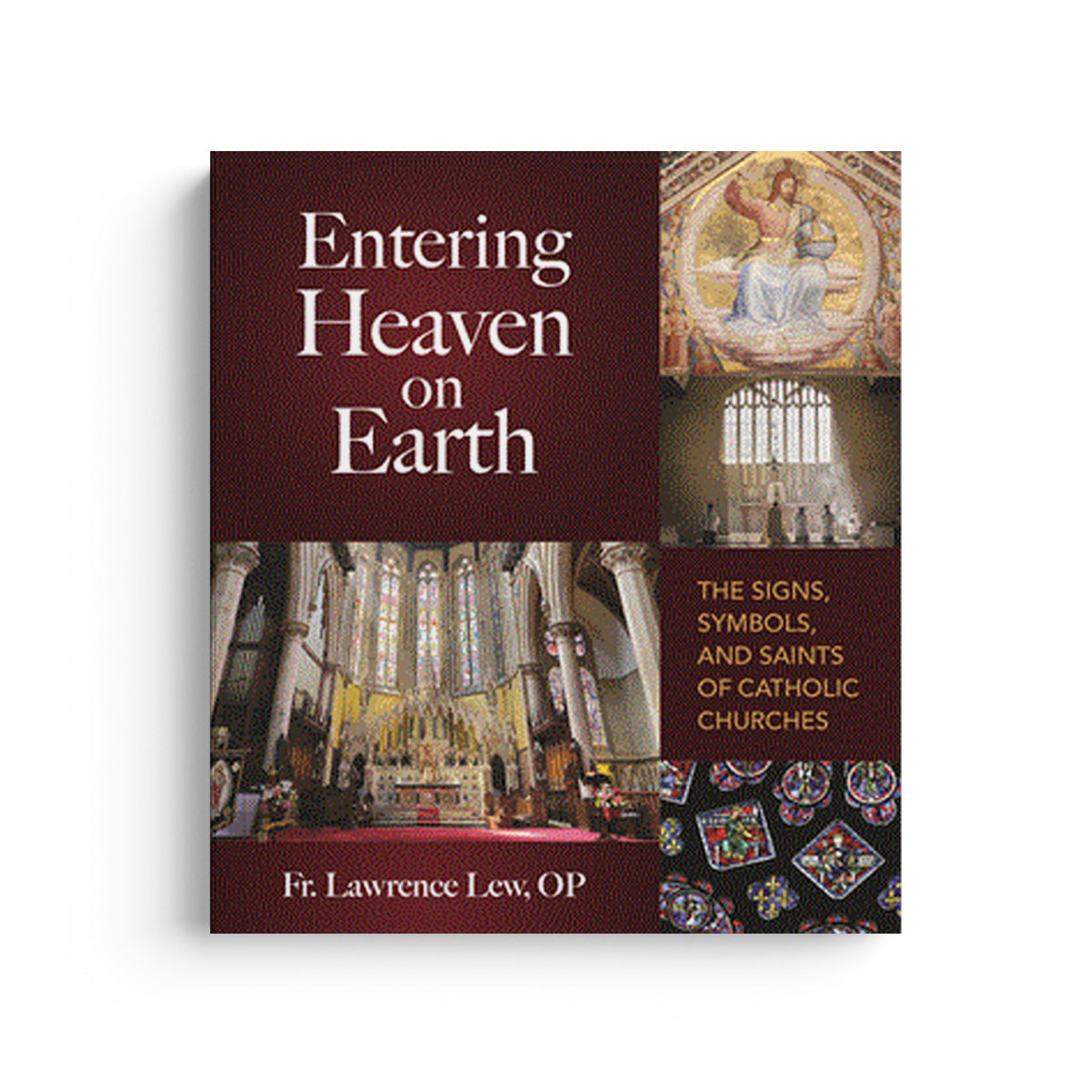 Entering Heaven on Earth: The Signs, Symbols, and Saints of Catholic Churches