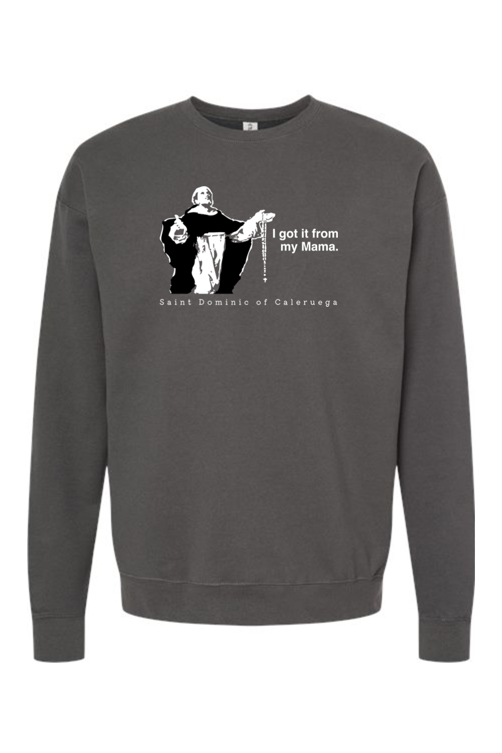 I Got It From My Mama - St. Dominic Crewneck Sweatshirt