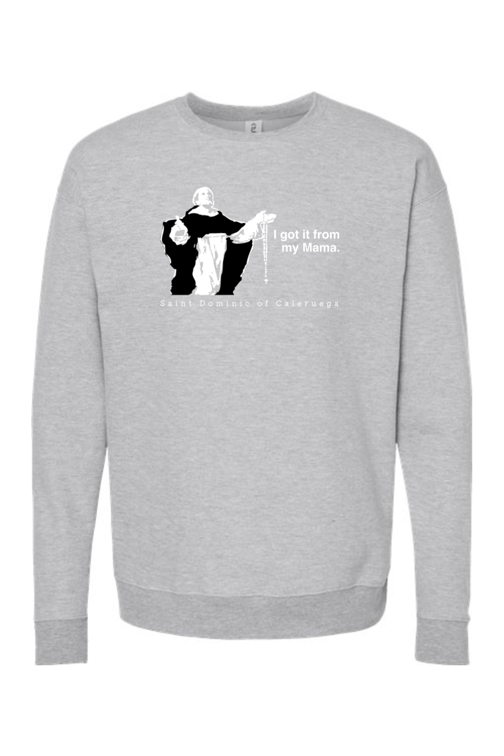 I Got It From My Mama - St. Dominic Crewneck Sweatshirt