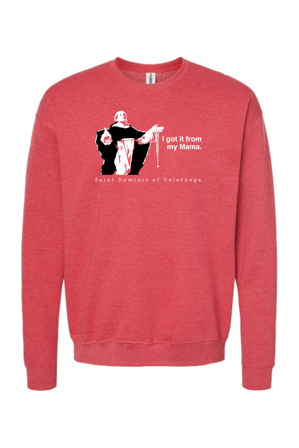 I Got It From My Mama - St. Dominic Crewneck Sweatshirt