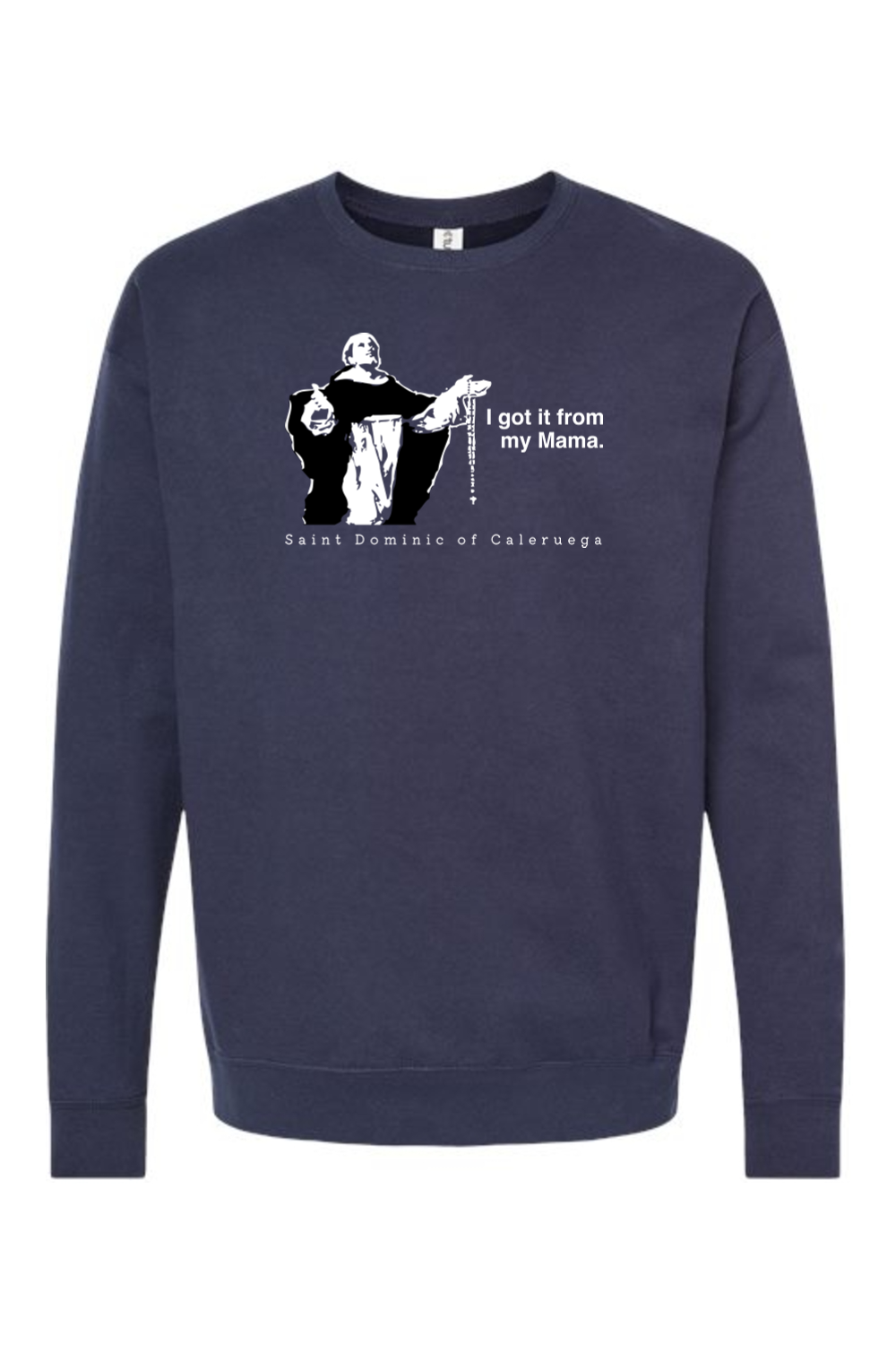 I Got It From My Mama - St. Dominic Crewneck Sweatshirt