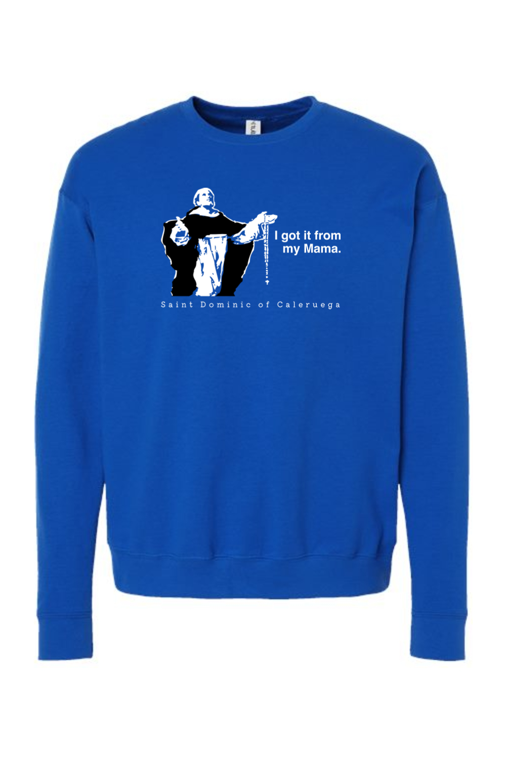 I Got It From My Mama - St. Dominic Crewneck Sweatshirt