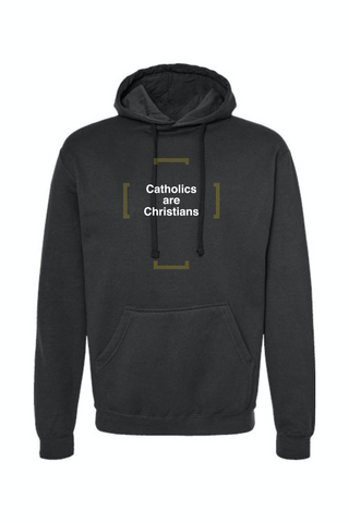 Catholics are Christians - Hoodie Sweatshirt