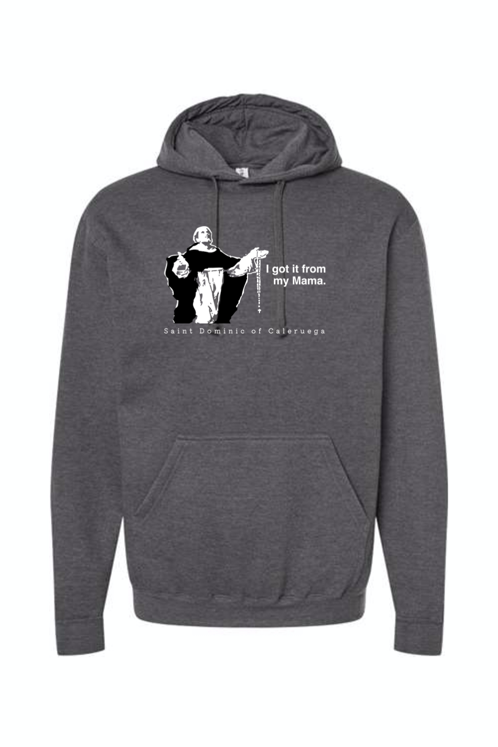 I Got It From My Mama - St. Dominic Hoodie Sweatshirt