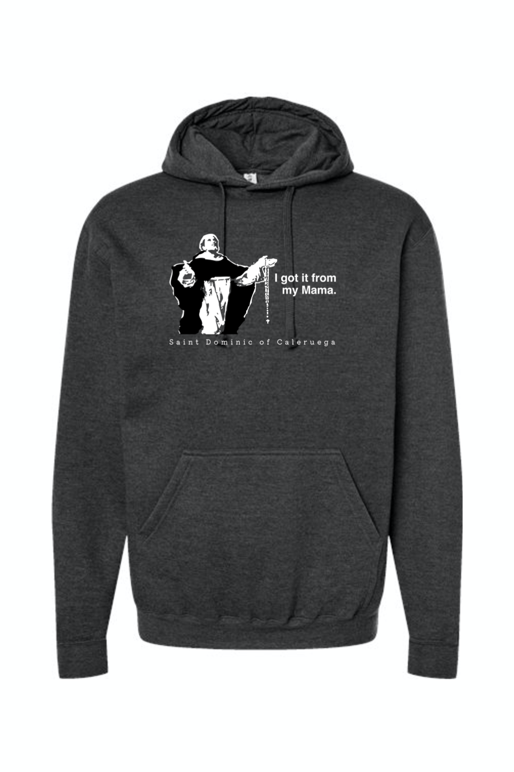 I Got It From My Mama - St. Dominic Hoodie Sweatshirt