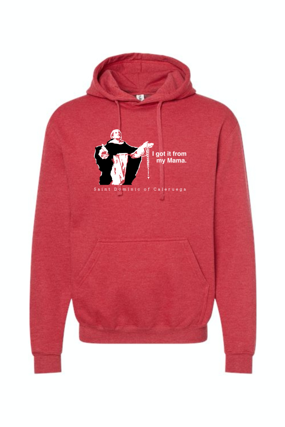 I Got It From My Mama - St. Dominic Hoodie Sweatshirt