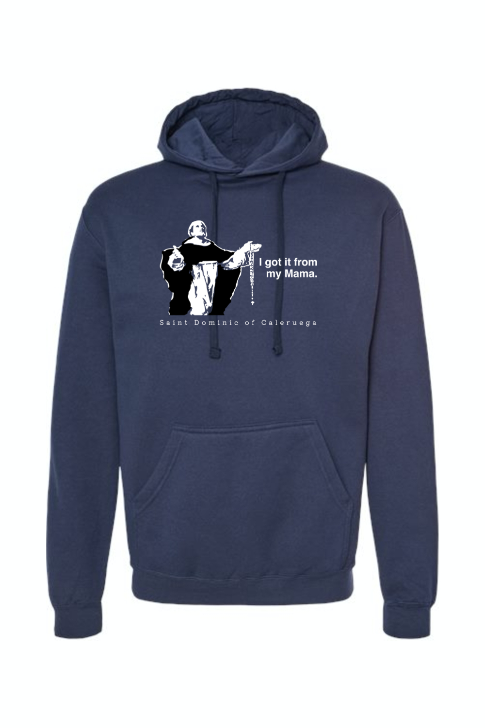 I Got It From My Mama - St. Dominic Hoodie Sweatshirt