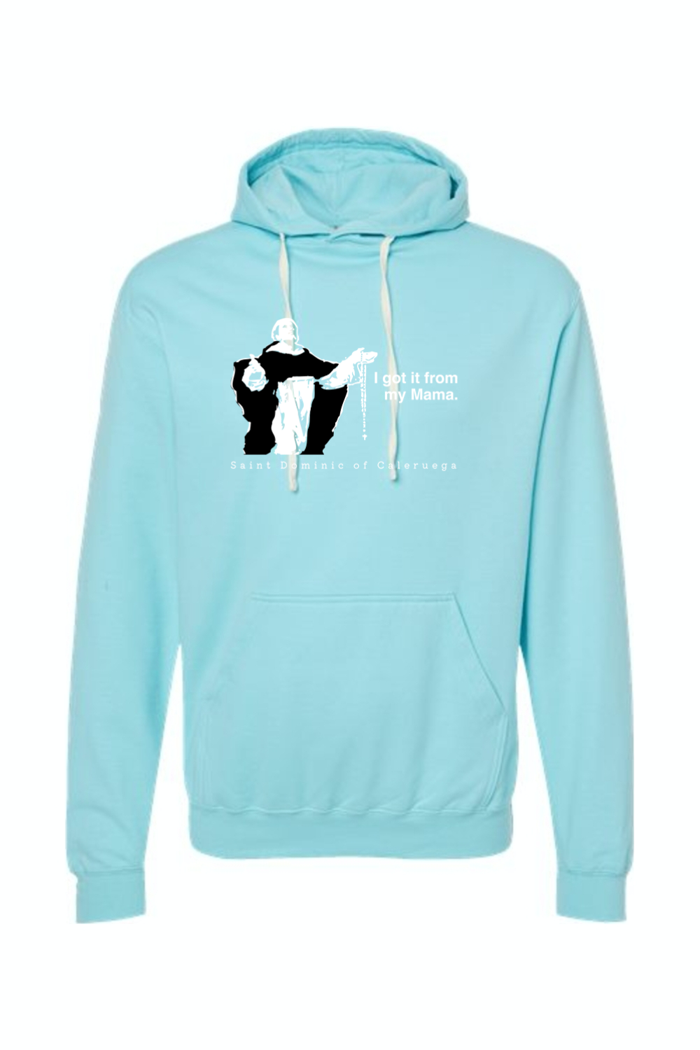 I Got It From My Mama - St. Dominic Hoodie Sweatshirt