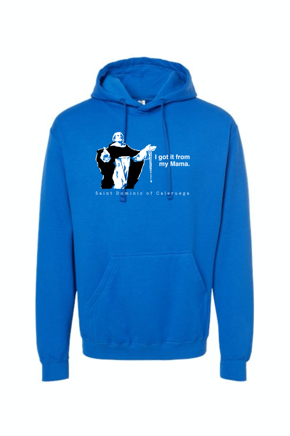 I Got It From My Mama - St. Dominic Hoodie Sweatshirt