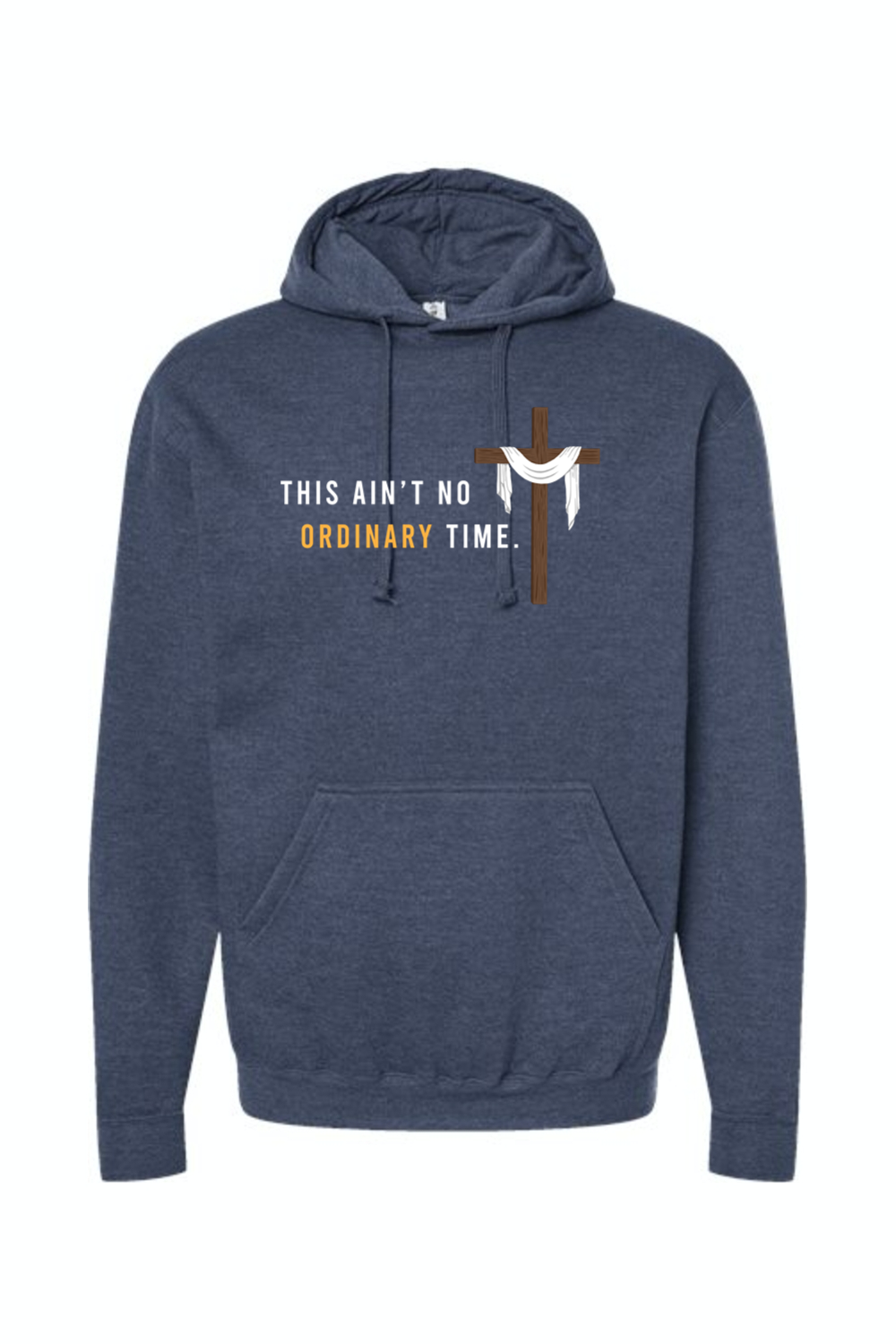 Ain't No Ordinary Time - Easter Season Hoodie Sweatshirt