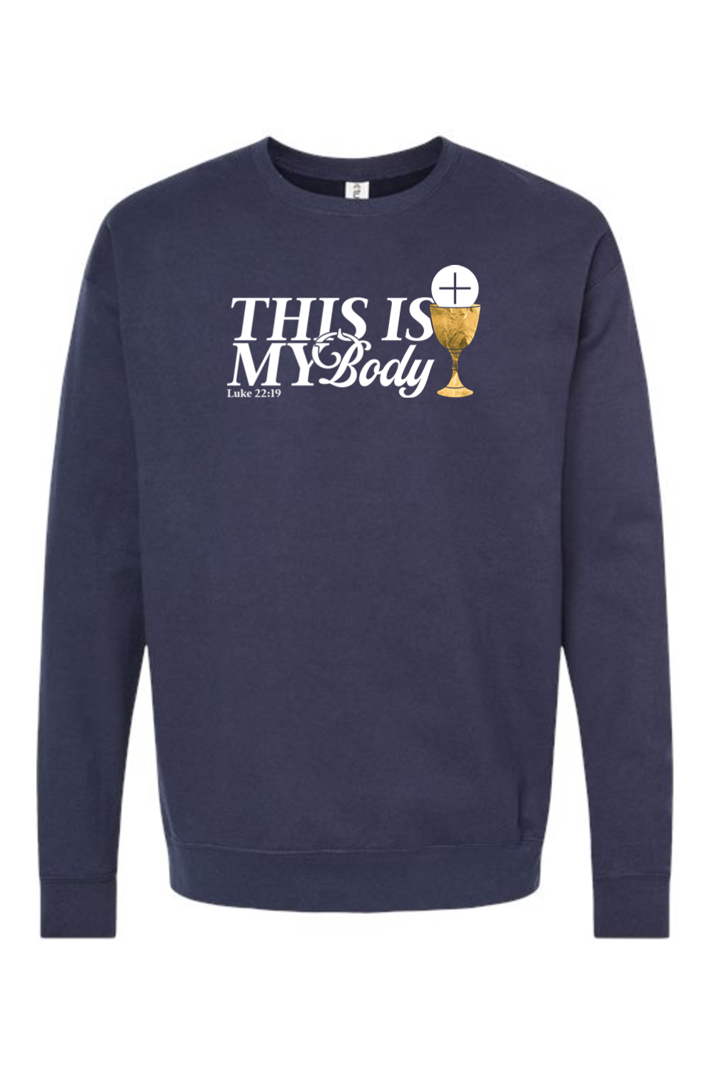 This is My Body, Chalice - Luke 22:19 Crewneck Sweatshirt