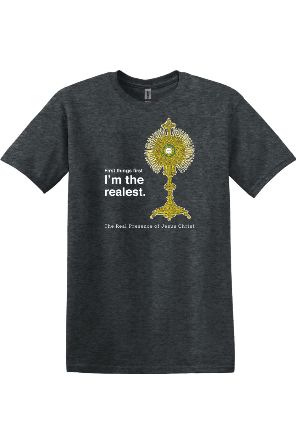 I'm the Realest – Real Presence of Christ in the Eucharist Adult T-shirt