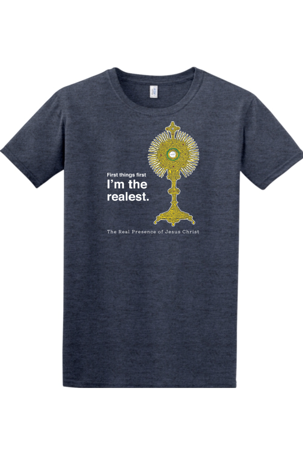 I'm the Realest – Real Presence of Christ in the Eucharist Adult T-shirt