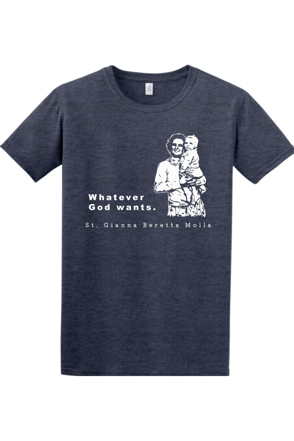 Whatever God Wants - St. Gianna Molla Adult T-Shirt