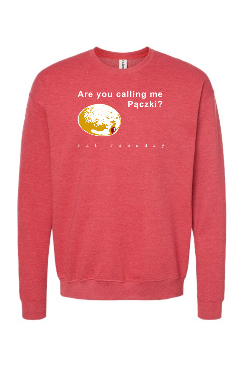 Are you calling me Paczki - Fat Tuesday Crewneck Sweatshirt