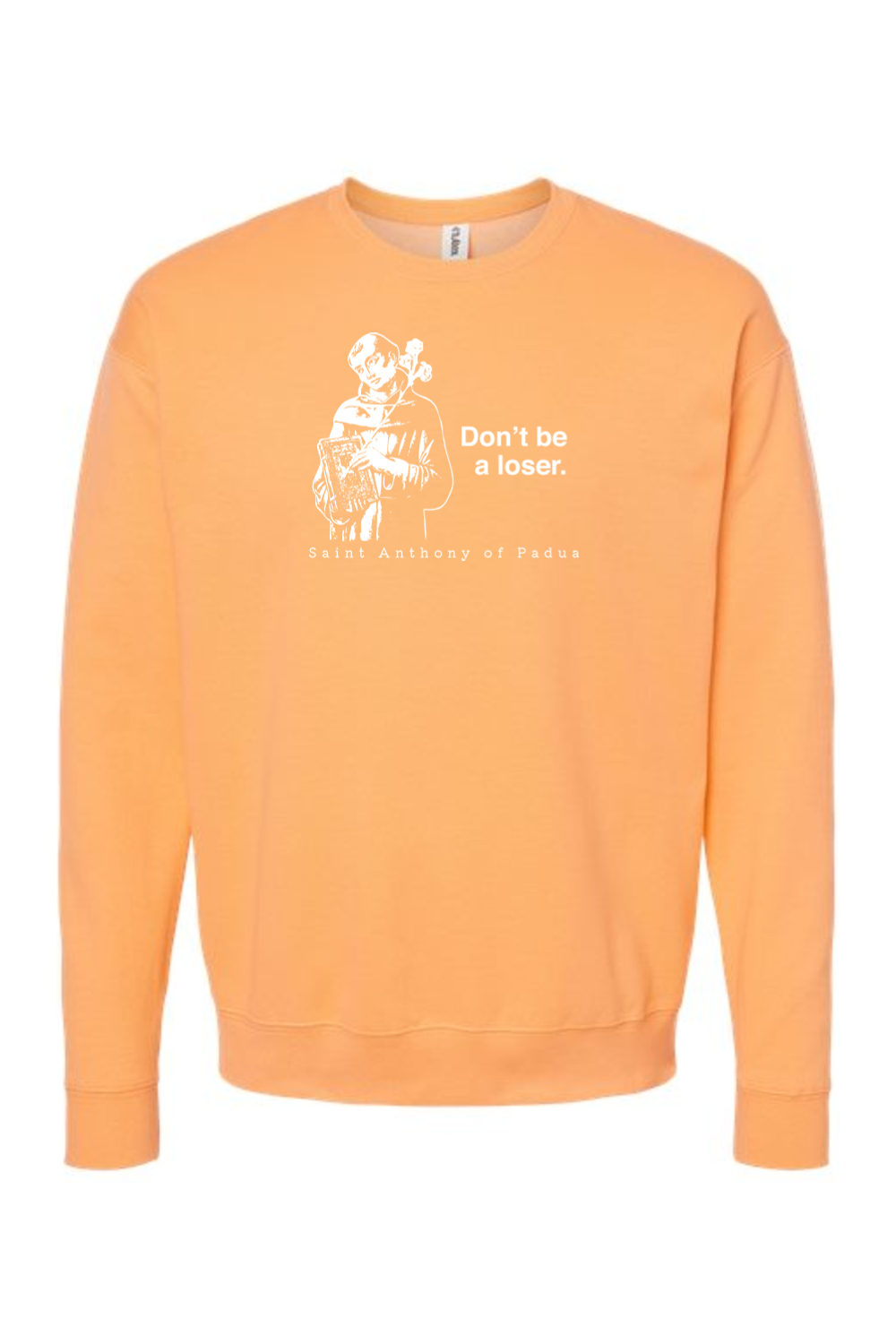 Don't Be a Loser - St. Anthony of Padua Crewneck Sweatshirt