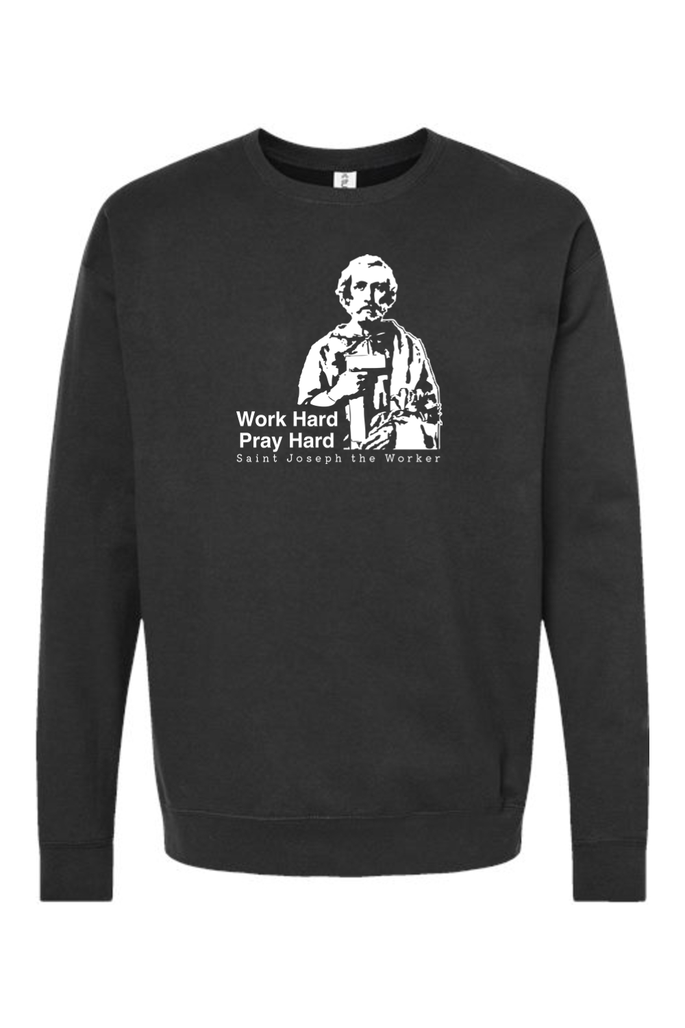 Work Hard Pray Hard - St. Joseph the Worker Crewneck Sweatshirt