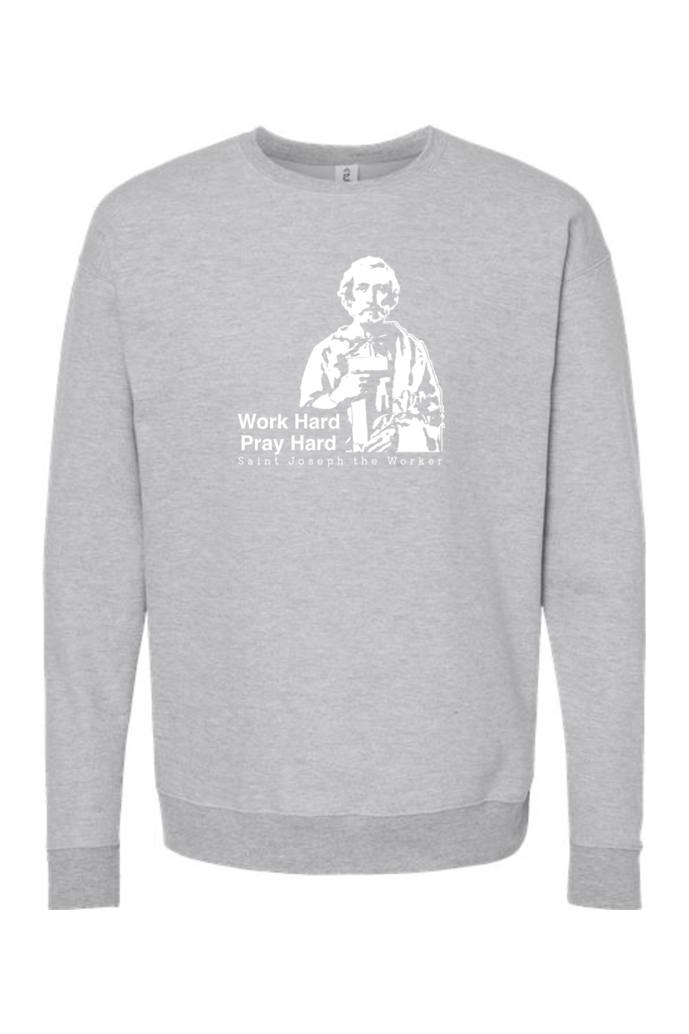 Work Hard Pray Hard - St. Joseph the Worker Crewneck Sweatshirt