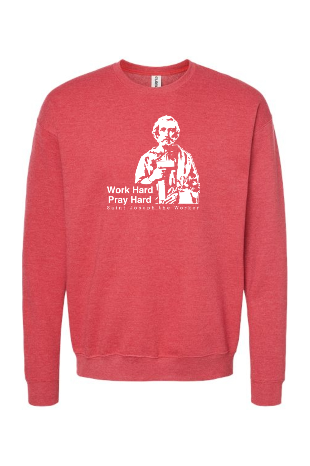 Work Hard Pray Hard - St. Joseph the Worker Crewneck Sweatshirt