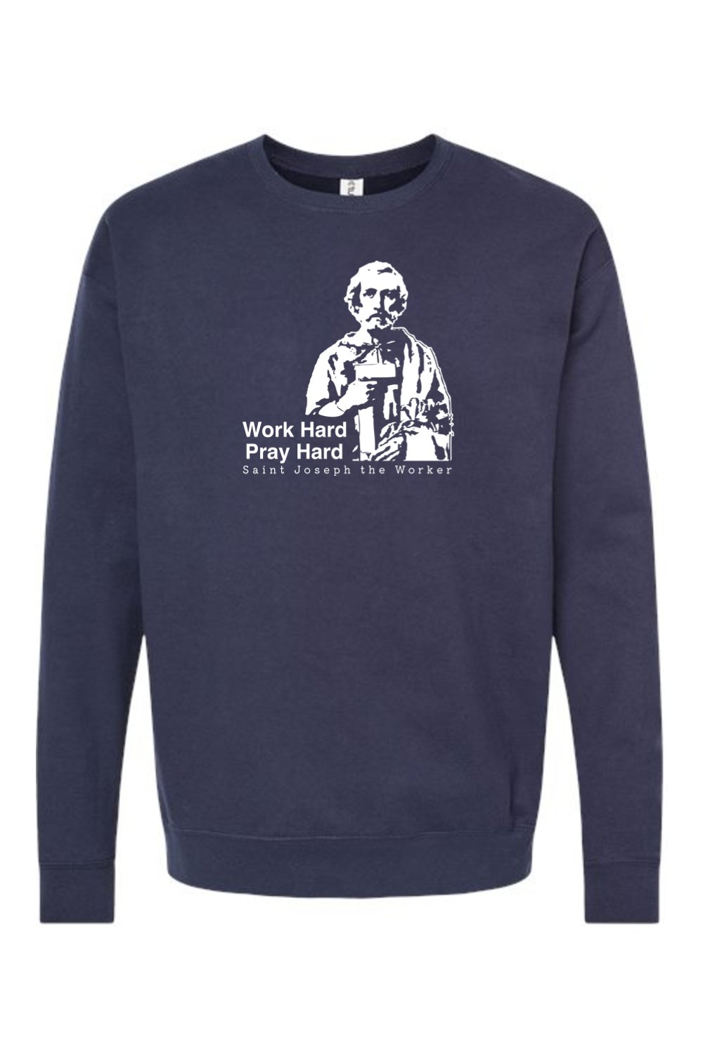 Work Hard Pray Hard - St. Joseph the Worker Crewneck Sweatshirt