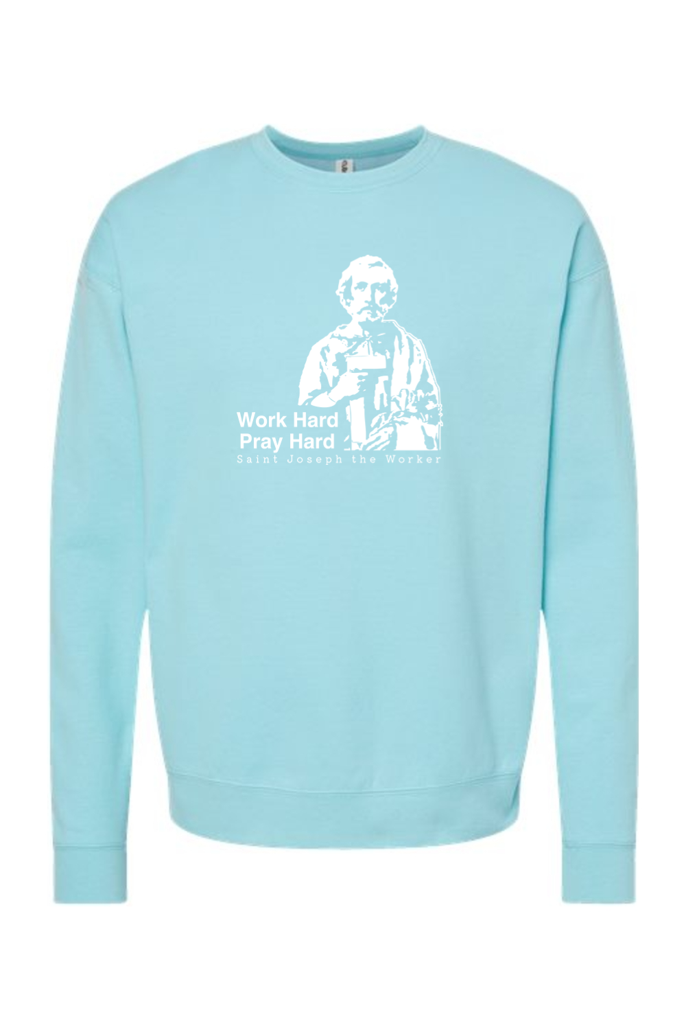 Work Hard Pray Hard - St. Joseph the Worker Crewneck Sweatshirt