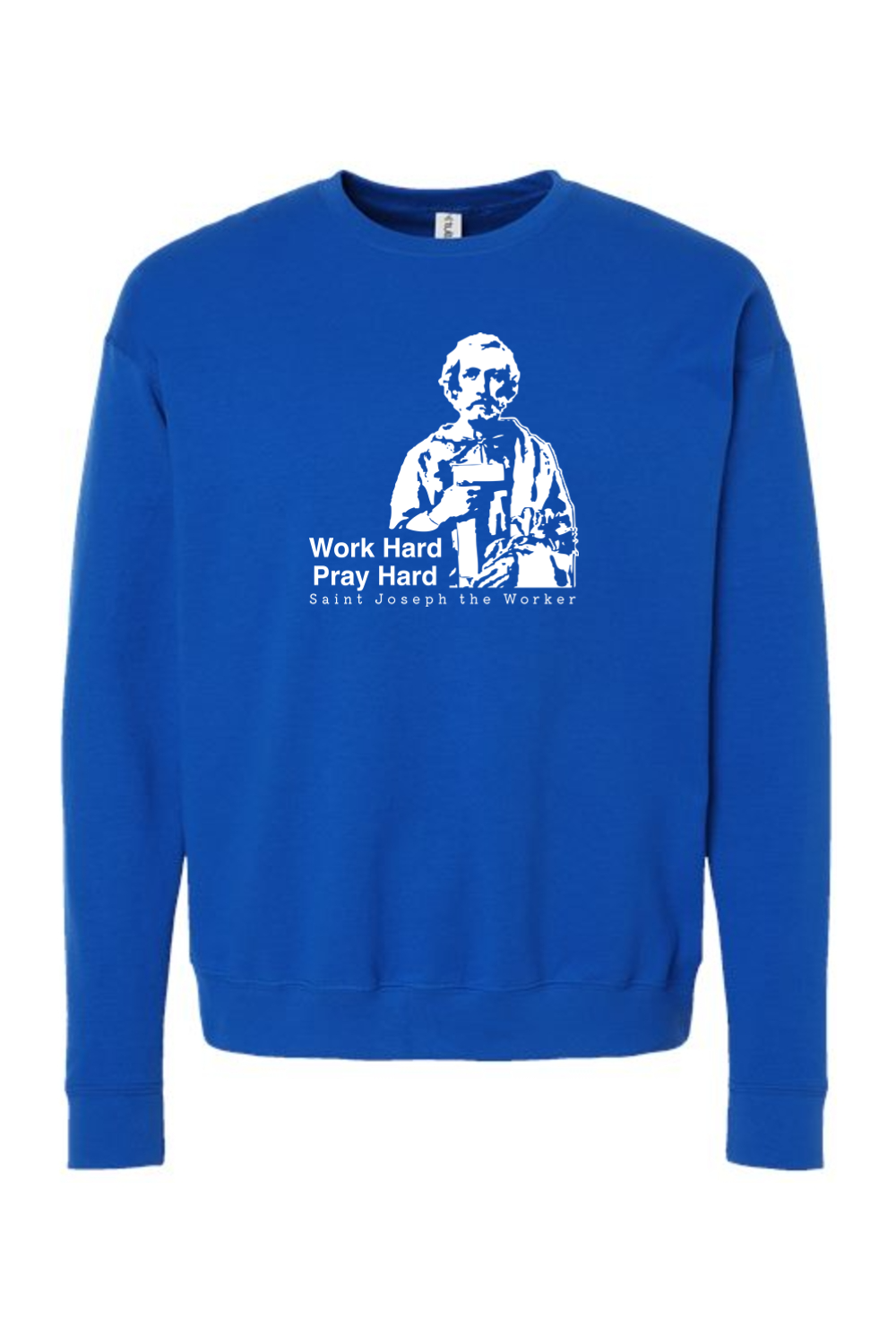 Work Hard Pray Hard - St. Joseph the Worker Crewneck Sweatshirt