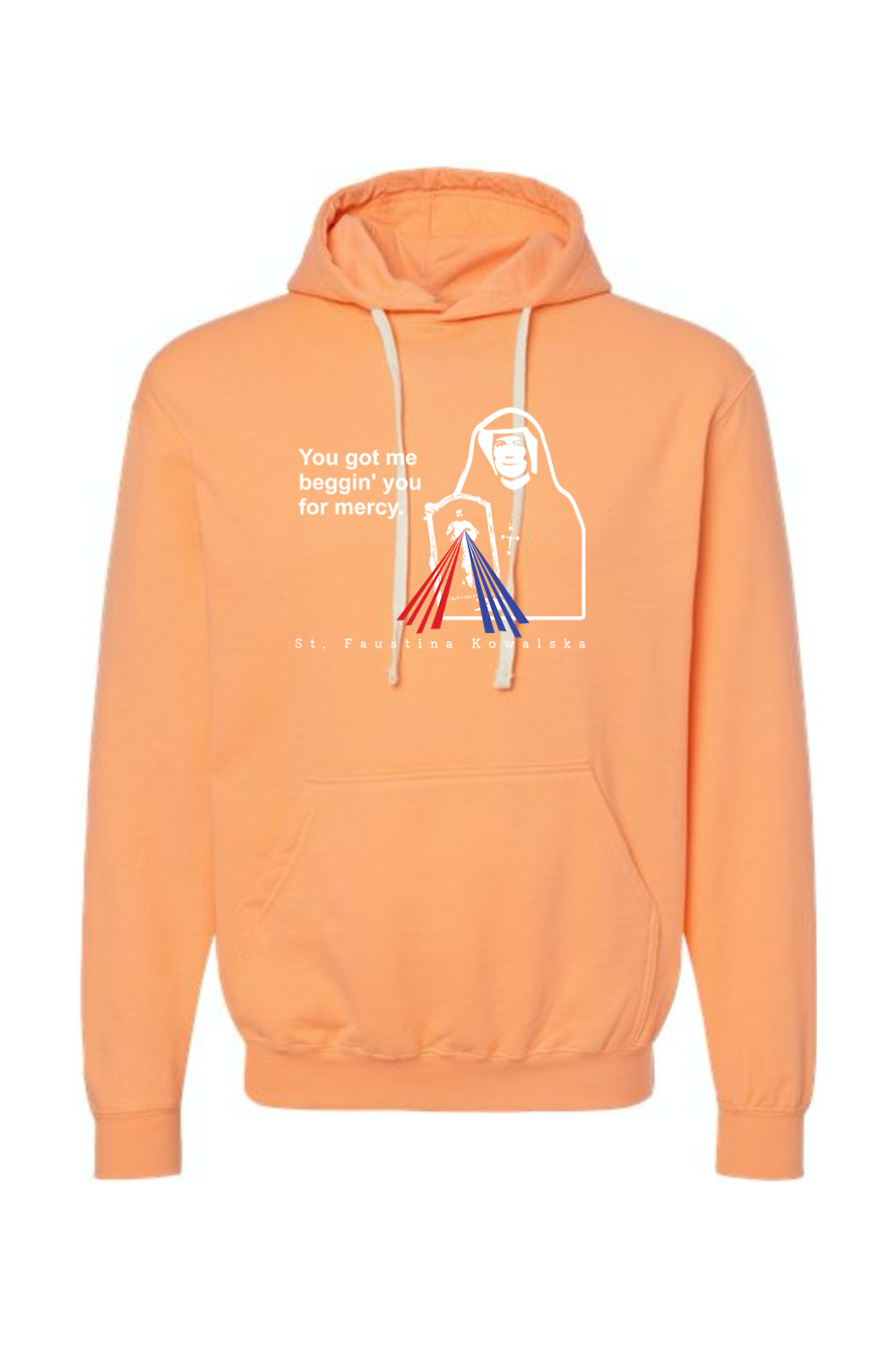 You Got Me Beggin' You For Mercy - St. Faustina Hoodie Sweatshirt