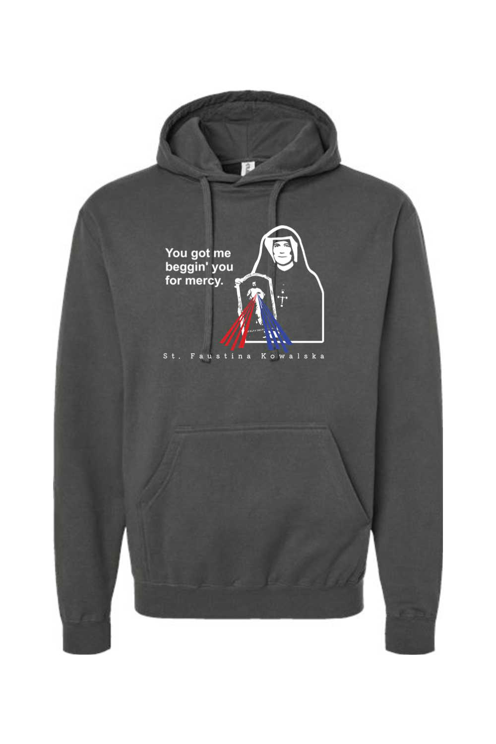 You Got Me Beggin' You For Mercy - St. Faustina Hoodie Sweatshirt