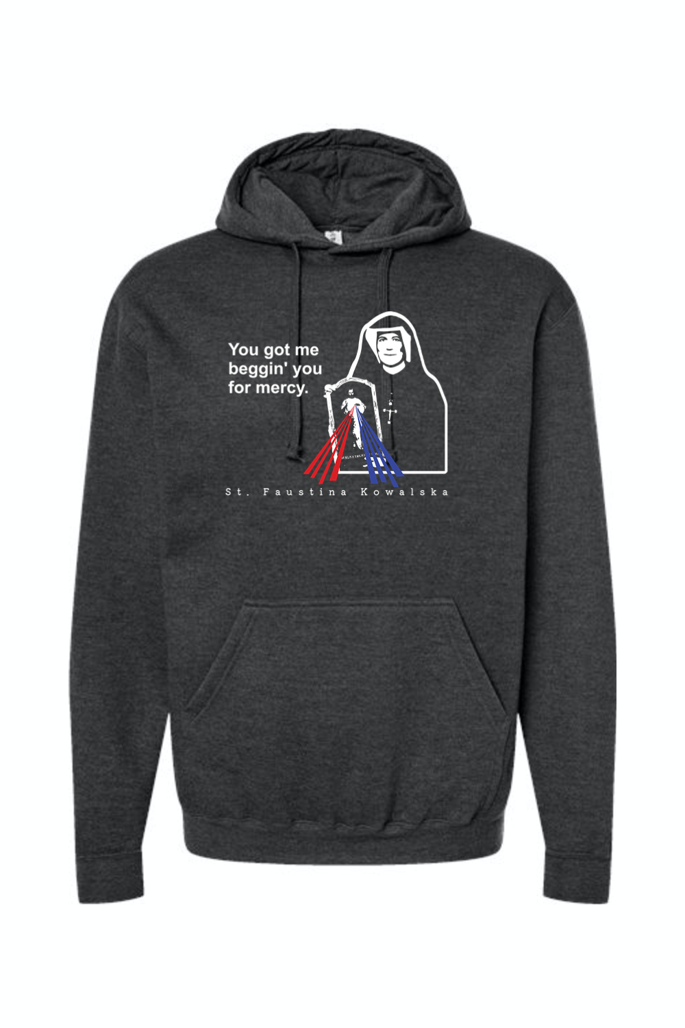 You Got Me Beggin' You For Mercy - St. Faustina Hoodie Sweatshirt