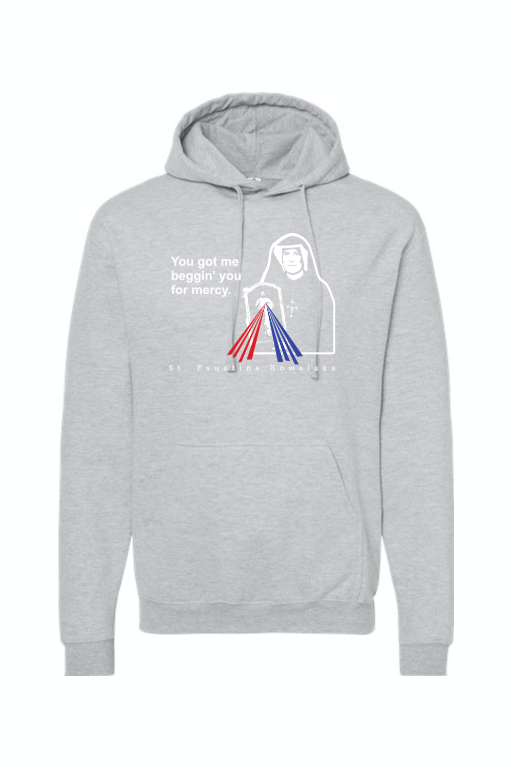 You Got Me Beggin' You For Mercy - St. Faustina Hoodie Sweatshirt