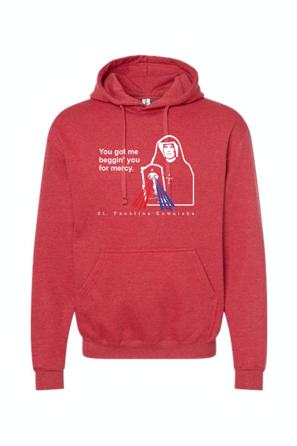 You Got Me Beggin' You For Mercy - St. Faustina Hoodie Sweatshirt