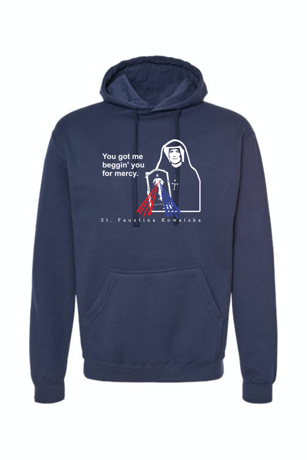 You Got Me Beggin' You For Mercy - St. Faustina Hoodie Sweatshirt