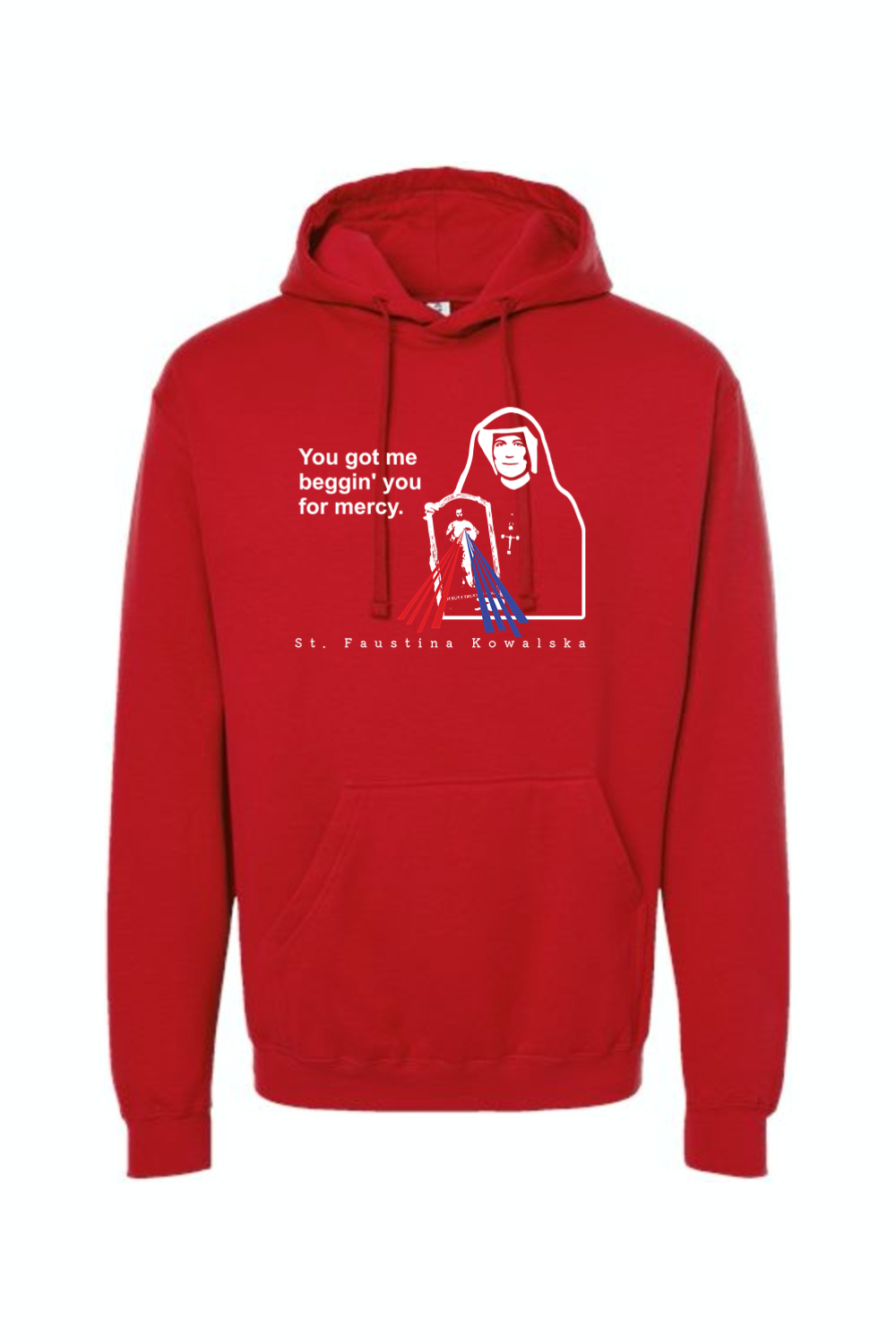 You Got Me Beggin' You For Mercy - St. Faustina Hoodie Sweatshirt