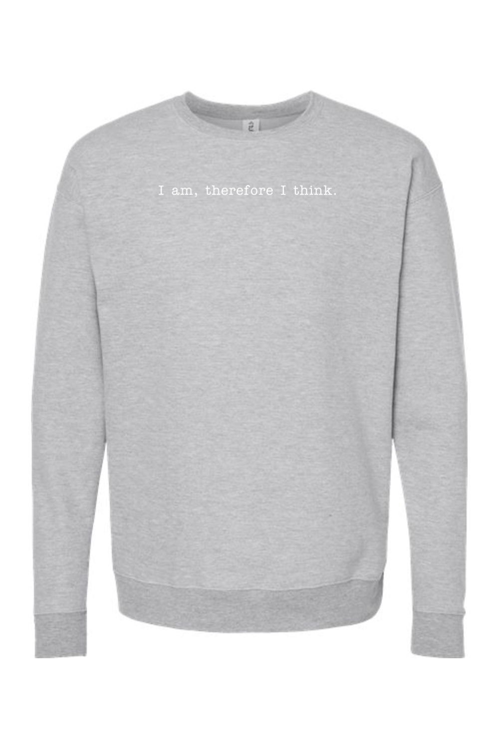 I am, Therefore I Think - Realism Philosophy Crewneck Sweatshirt