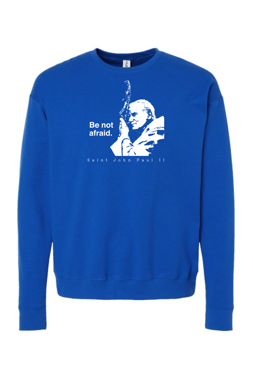 Be Not Afraid - St. John Paul II Crewneck Sweatshirt