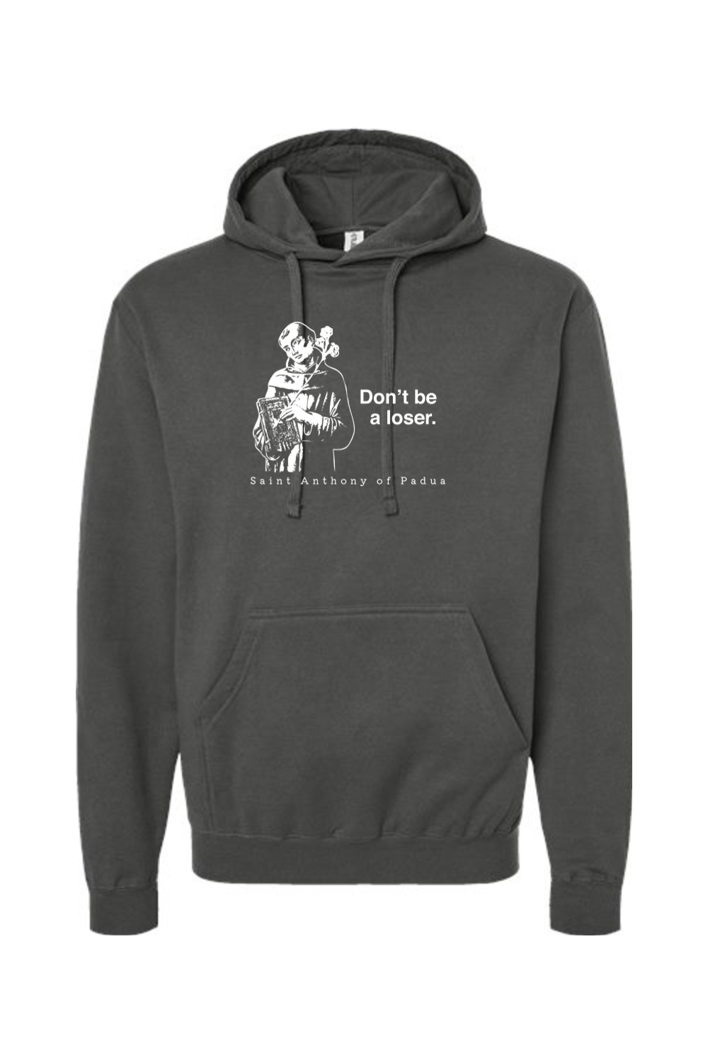 Don't Be a Loser - St. Anthony of Padua Hoodie Sweatshirt