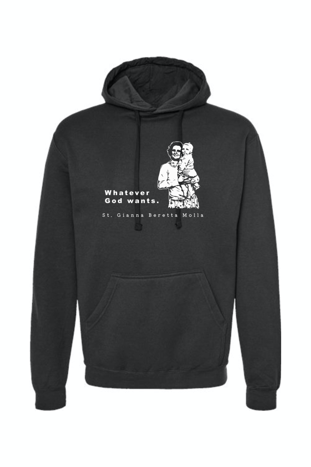 Whatever God Wants - St. Gianna Hoodie Sweatshirt