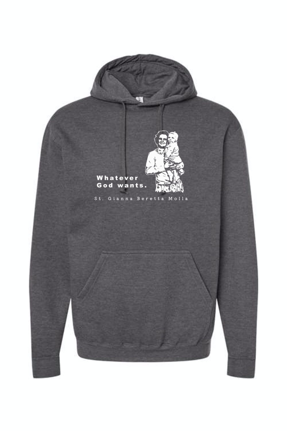 Whatever God Wants - St. Gianna Hoodie Sweatshirt