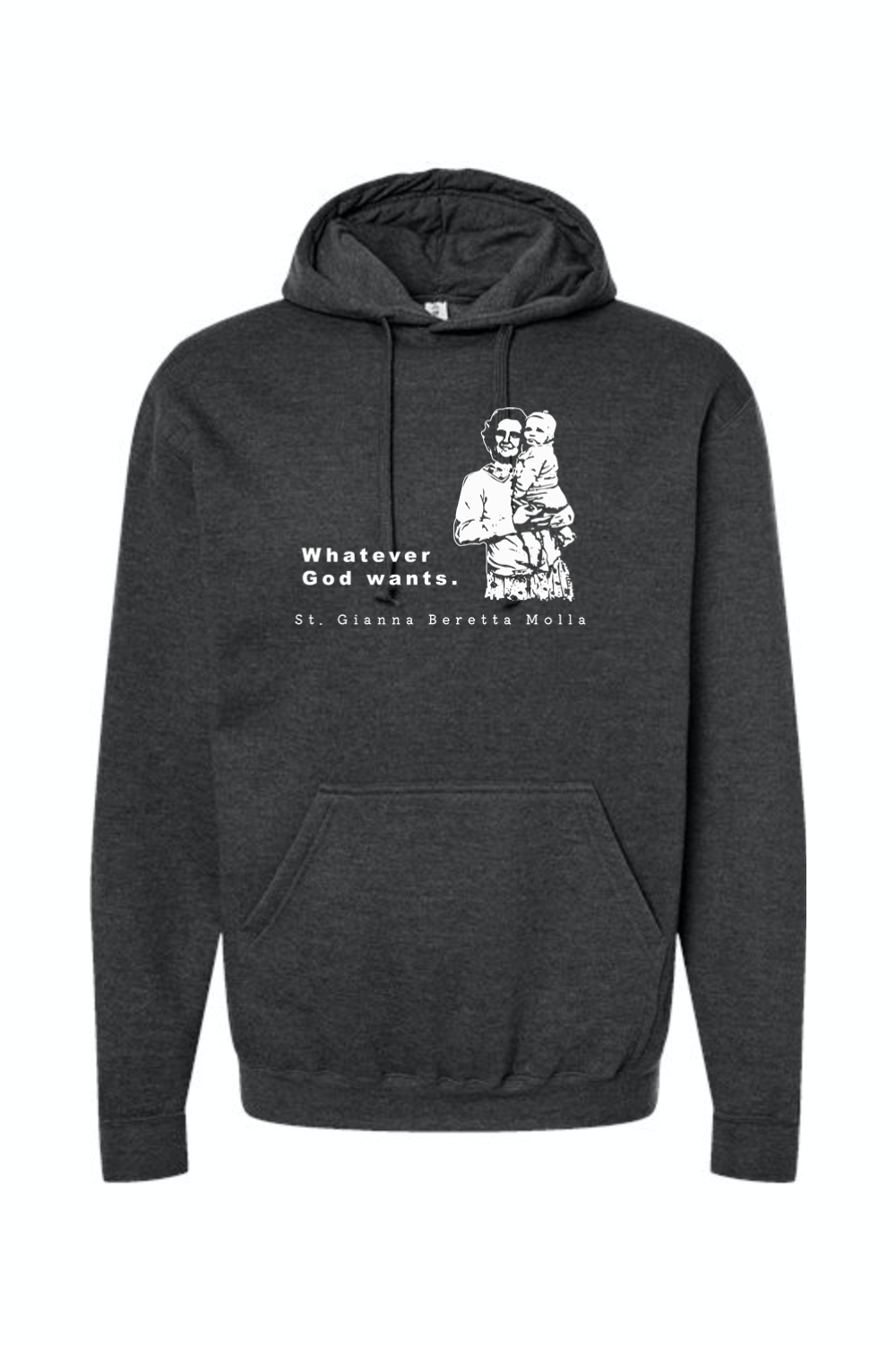 Whatever God Wants - St. Gianna Hoodie Sweatshirt